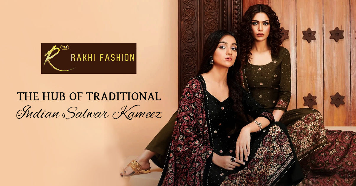 Rakhi Fashion: The Hub of Traditional Indian Salwar Kameez