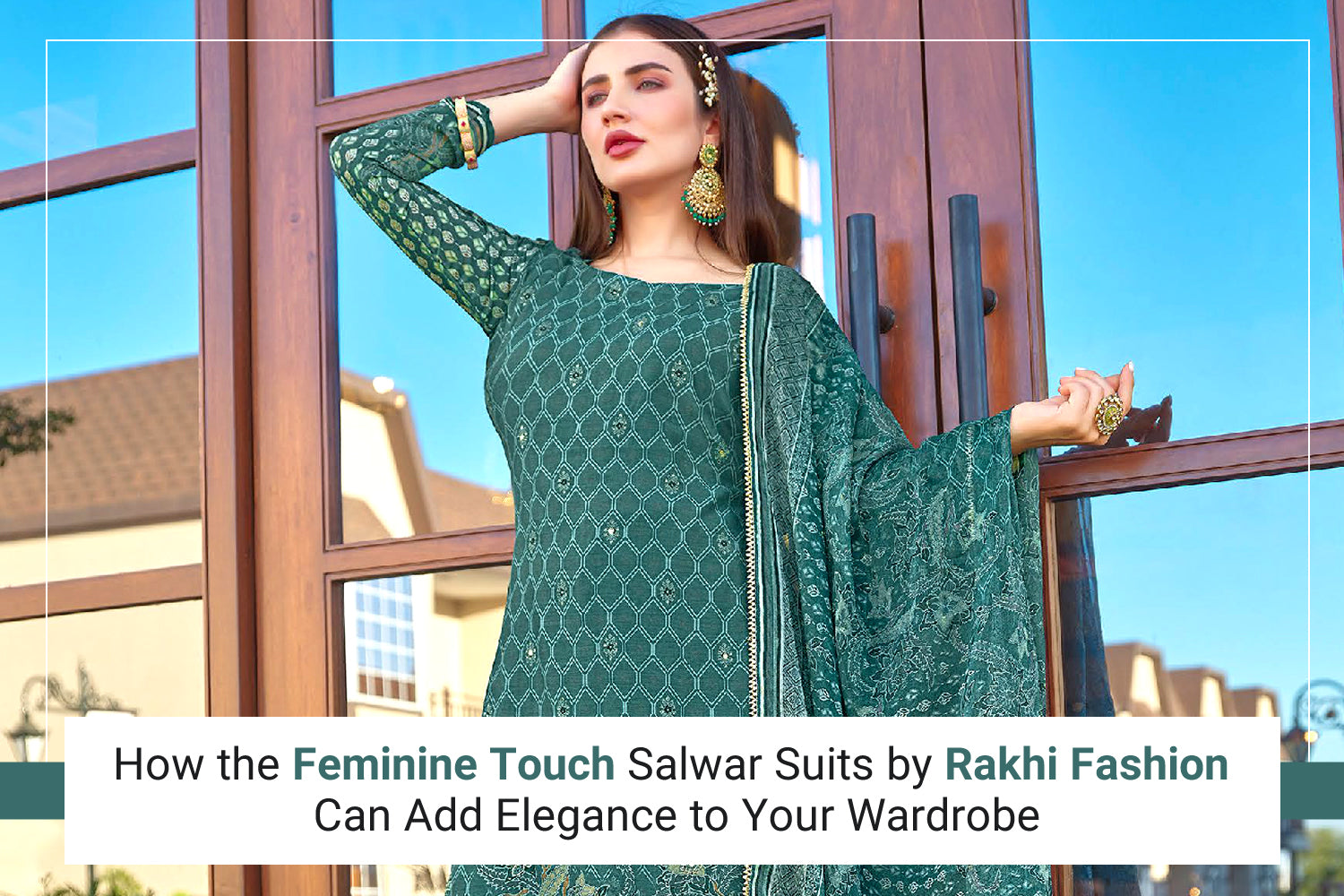 How the Feminine Touch Salwar Suits by Rakhi Fashion Can Add Elegance to Your Wardrobe